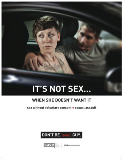 Photo of two people sitting in a car, male-presenting person has an arm around a tattooed female presenting person who looks away over their shoulder. Text reads: "It's not sex... when she doesn't want it. Sex without voluntary consent = sexual assault. Don't be that guy."