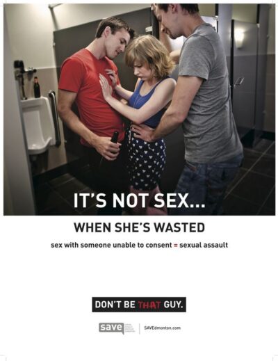 Photo of two male-presenting people on either side of a female-presenting person in a public bathroom; person in the center pushes one of them away. Text reads: "It's not sex... when she's wasted. sex with someone unable to consent = sexual assault. Don't be that guy."